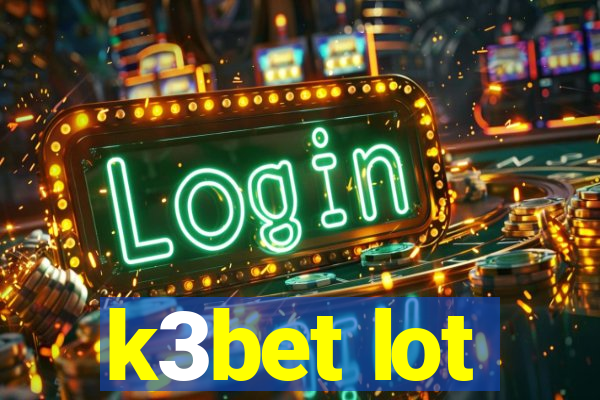 k3bet lot